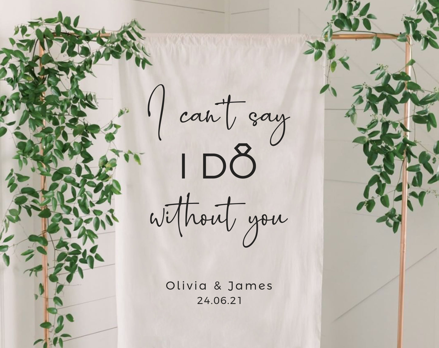 I Can't Say I Do Without You - Wedding Backdrop