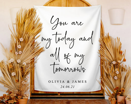You Are My Today And All Of My Tomorrows - Wedding Backdrop