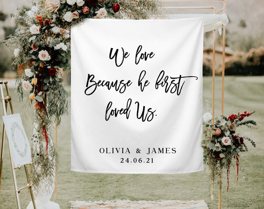 We Love Because He First Loved Us - Wedding Backdrop