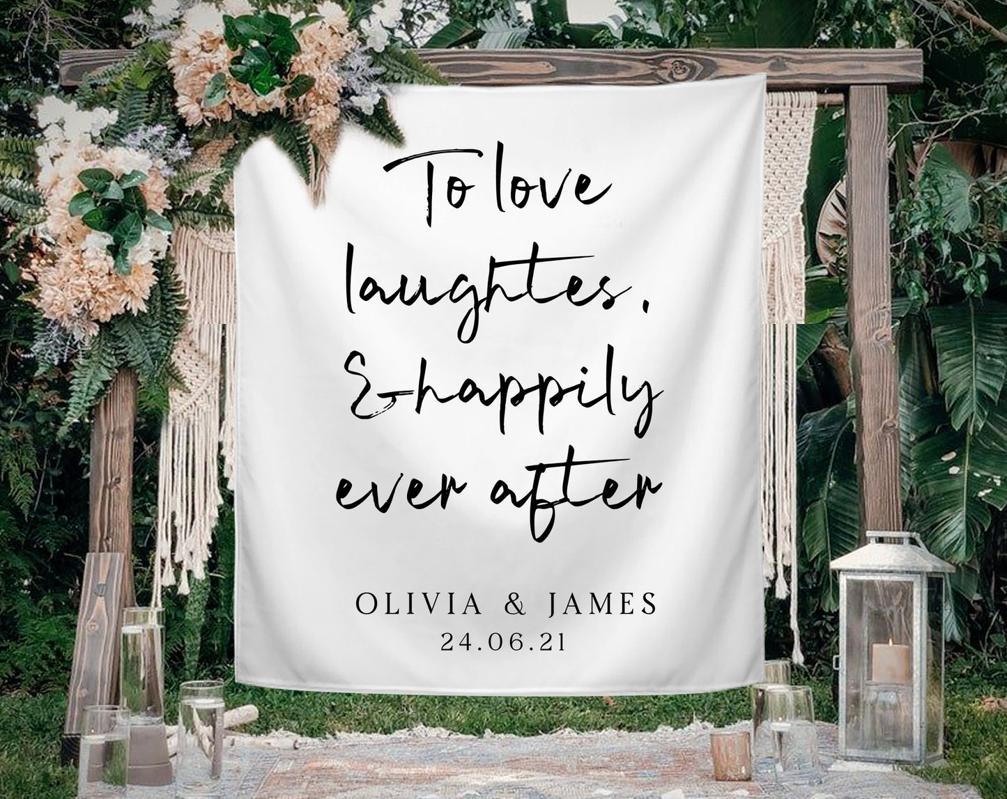 To Love Laughter, & Happily Ever After - Wedding Backdrop