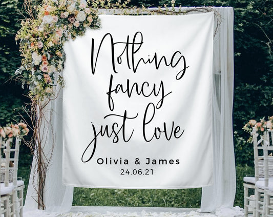 Nothing Fancy Just Love - Wedding Backdrop
