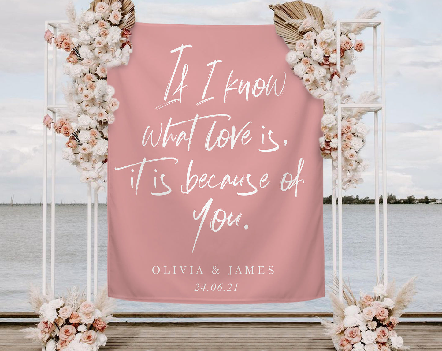 If I Know What Love Is, It Is Because Of You. - Wedding Backdrop